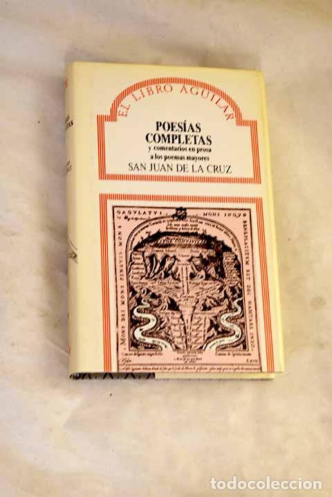 Libros: Poes&iacute;as completas y Comentarios en prosa a los poemas mayores.- Cruz, San Juan de la
