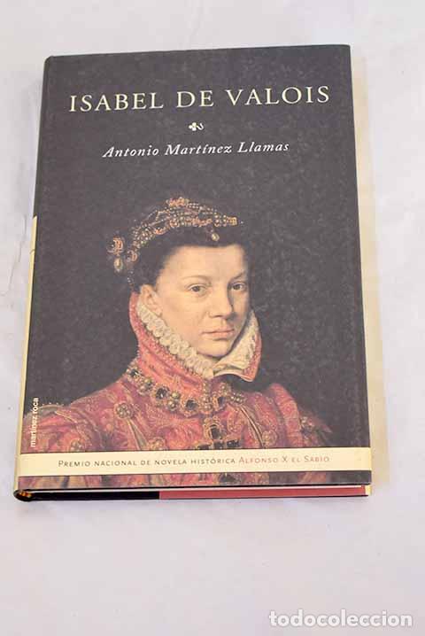 B&uuml;cher: Isabel de Valois: Mart&iacute;nez Llamas, Antonio.- Mart&iacute;nez Llamas, Antonio