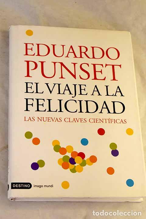 B&uuml;cher: El viaje a la felicidad : las nuevas claves cient&iacute;ficas.- Punset, Eduardo
