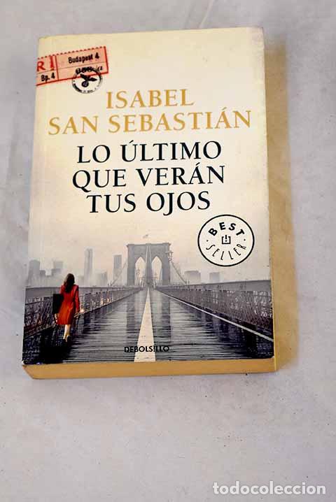 Livres: Lo &uacute;ltimo que ver&aacute;n tus ojos.- San Sebasti&aacute;n, Isabel
