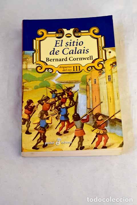Livres: El sitio de Calais: Cornwell, Bernard.- Cornwell, Bernard