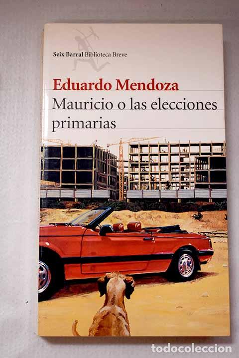 Livros em segunda m&atilde;o: Mauricio o Las elecciones primarias.- Mendoza, Eduardo