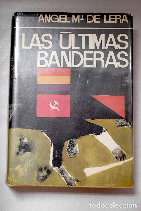 Libros: Las &uacute;ltimas banderas.- Lera, &Aacute;ngel Mar&iacute;a de