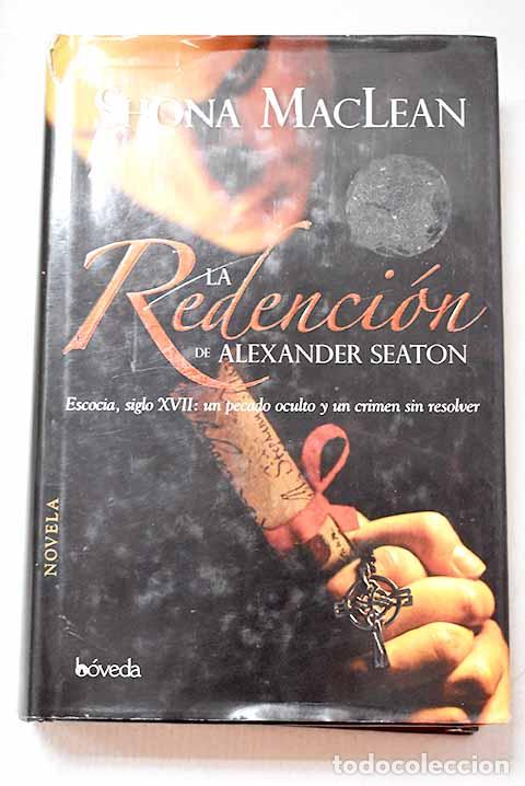 Libros: La redenci&oacute;n de Alexander Seaton.- MacLean, Shona