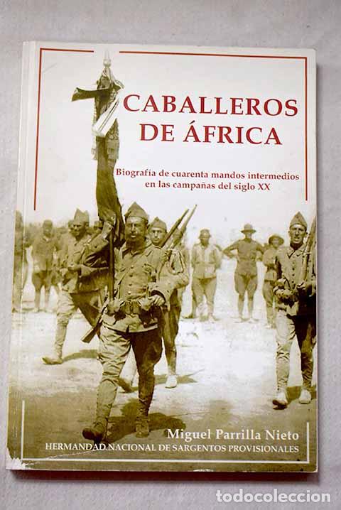 Libros: Caballeros de &Aacute;frica: biograf&iacute;a de cuarenta mandos intermedios en las campa&ntilde;as del siglo XX