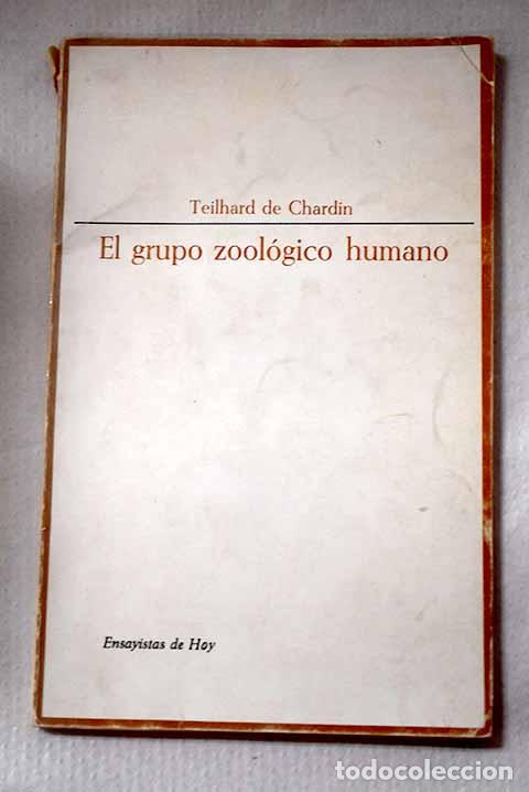 Libros: El grupo zool&oacute;gico humano.- Teilhard de Chardin, Pierre