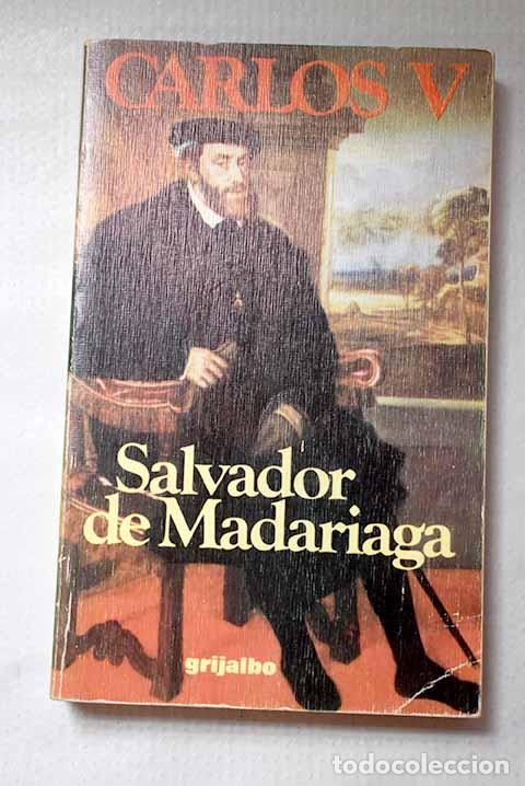 Libros: Carlos V: Madariaga, Salvador de.- Madariaga, Salvador de