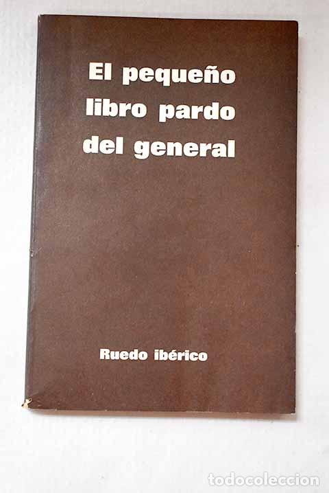 Libros: El peque&ntilde;o libro pardo del general: [fragmentos de mensajes, discursos y entrevistas