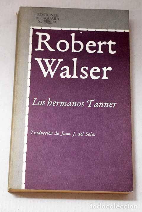 Libros: Los hermanos Tanner: Walser, Robert.- Walser, Robert
