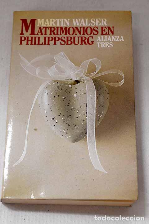 Libros: Matrimonios en Philippsburg.- Walser, Martin