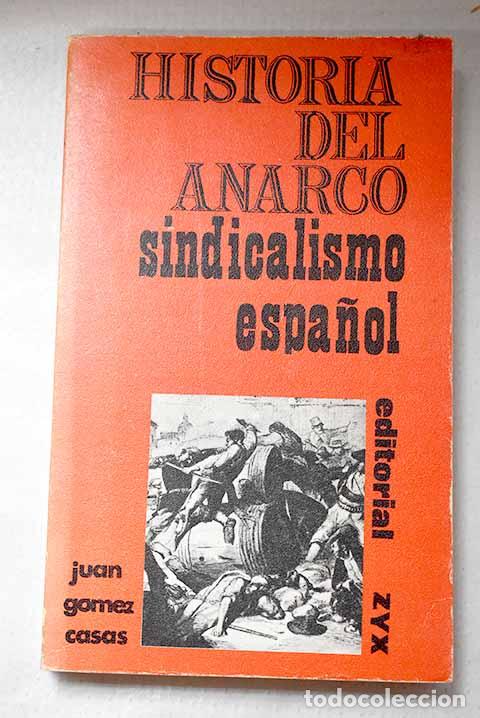 Libros: Historia del anarcosindicalismo espa&ntilde;ol.- G&oacute;mez Casas, Juan