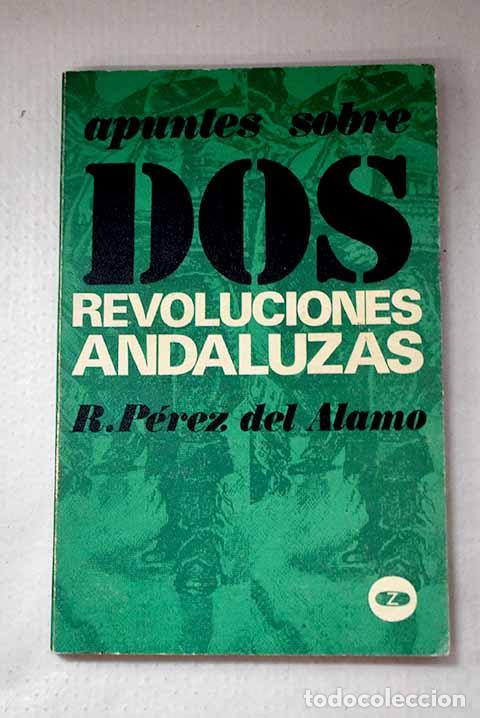 Libros: Apuntes sobre dos revoluciones andaluzas.- P&eacute;rez del &Aacute;lamo, Rafael