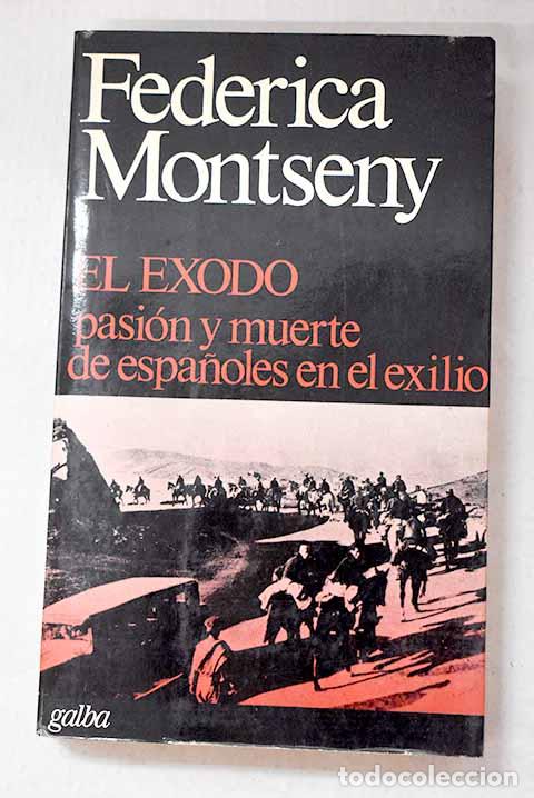 Libros: El exodo: (pasi&oacute;n y muerte de espa&ntilde;oles en el exilio).- Montseny, Federica