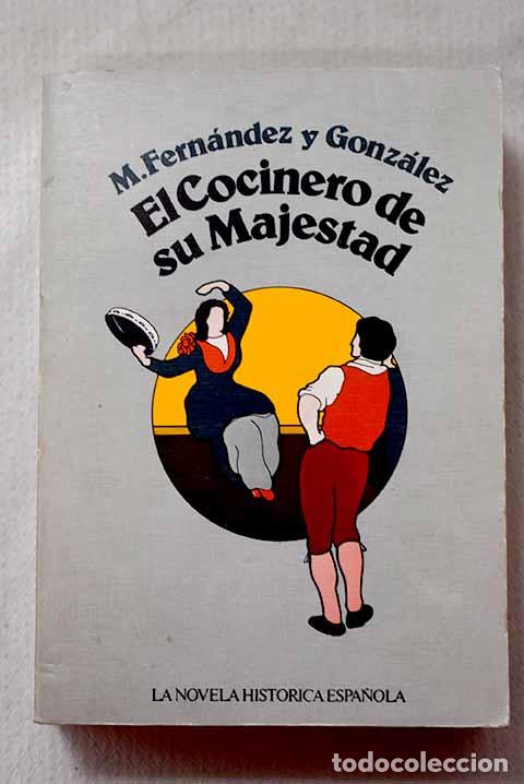 B&uuml;cher: El cocinero de Su Majestad: memoria del tiempo de Felipe III.- Fern&aacute;ndez y Gonz&aacute;lez, Manuel