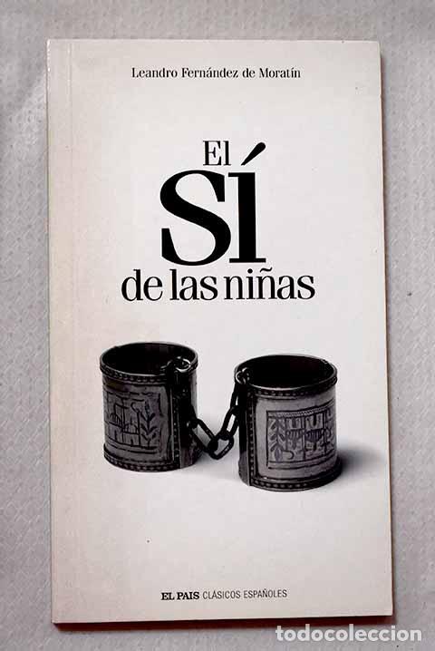 B&uuml;cher: El s&iacute; de las ni&ntilde;as: Fern&aacute;ndez de Morat&iacute;n, Leandro.- Fern&aacute;ndez de Morat&iacute;n, Leandro