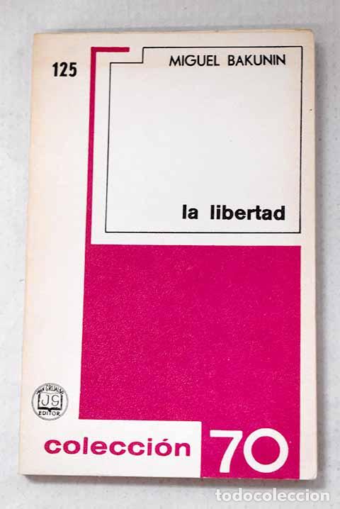 B&uuml;cher: La libertad: Bakunin, Mikhail Aleksandrovich.- Bakunin, Mikhail Aleksandrovich