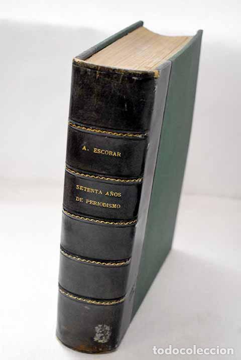 Libros: Setenta a&ntilde;os de periodismo: Memorias, Tomo I.- Valdeiglesias, Alfredo Escobar y Ram&iacute;rez