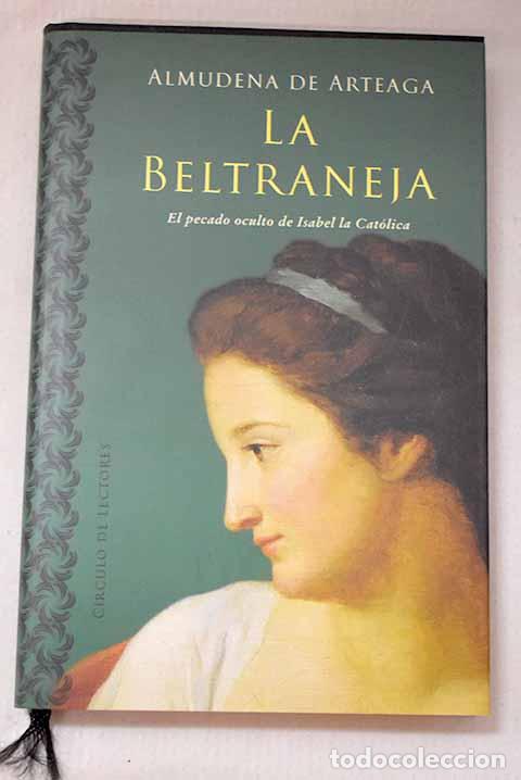 Libros: La Beltraneja: el pecado oculto de Isabel la Cat&oacute;lica.- Arteaga, Almudena de