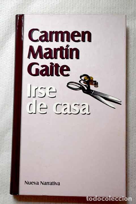 Libros: Irse de casa: Mart&iacute;n Gaite, Carmen.- Mart&iacute;n Gaite, Carmen