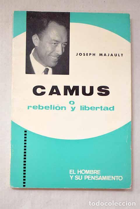 Libros: Camus o rebeli&oacute;n y libertad.- Majault, Joseph