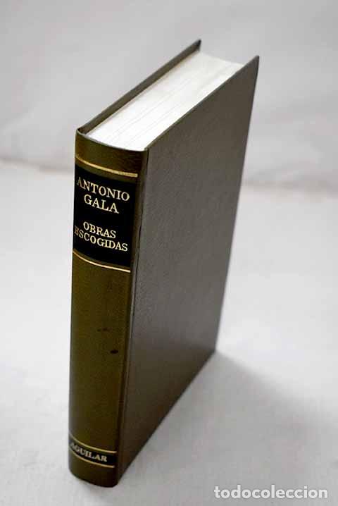 Libros: Obras escogidas: Gala, Antonio.- Gala, Antonio