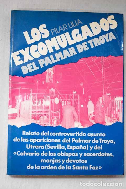 Libros: Los excomulgados de Palmar de Troya.- Ulia, Pilar