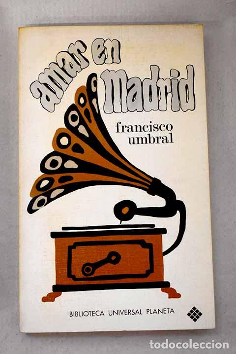 Libros: Amar en Madrid: Umbral, Francisco.- Umbral, Francisco