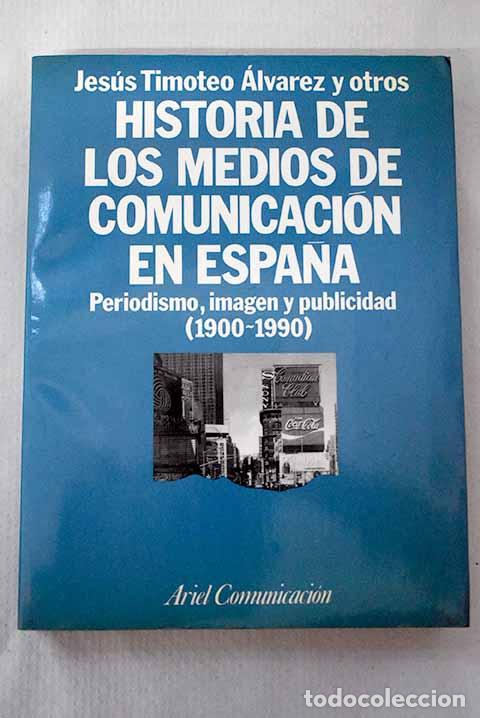 Libros: Historia de los medios de comunicaci&oacute;n en Espa&ntilde;a: periodismo, imagen y publicidad (1900-1990)