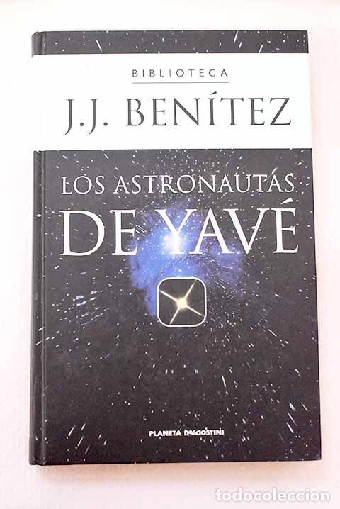 Libros: Los astronautas de Yav&eacute;.- Ben&iacute;tez, J. J.