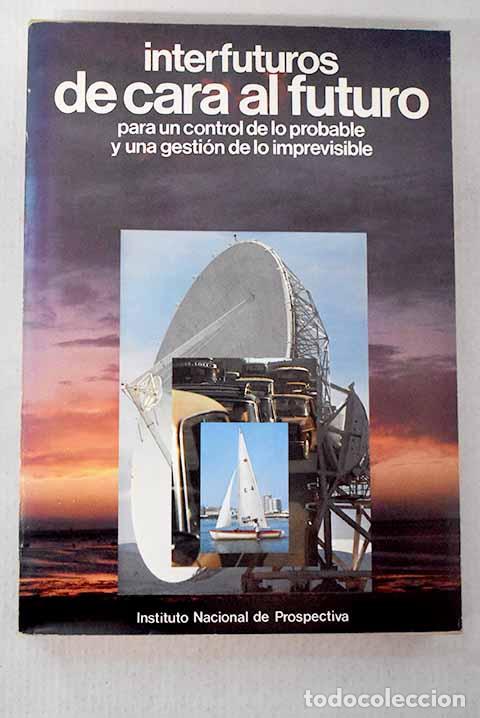 Libros: Interfuturos: de cara al futuro : para un control de lo probable y una gesti&oacute;n de lo imprevisible
