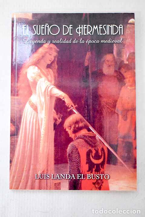 Libros: El sue&ntilde;o de Hermesinda: leyenda y realidad de la &eacute;poca medieval.- Landa El Busto, Luis
