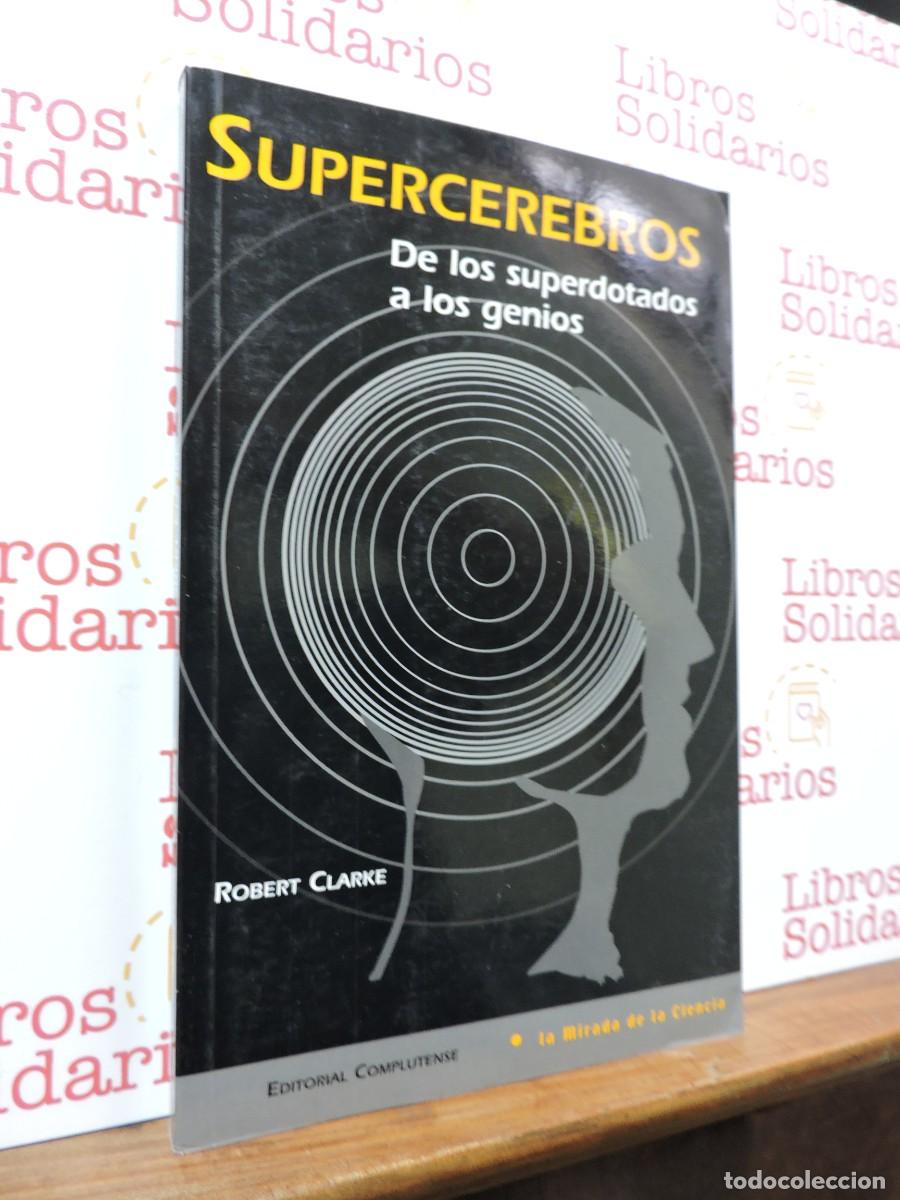 Livres: Supercerebros. De los superdotados a los genios. CLARKE, Robert. Ed. Complutense. Madrid, 2003