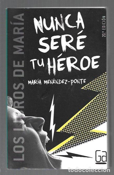 Livros em segunda m&atilde;o: NUNCA SERE TU HEROE - MENENDEZ-PONTE, MARIA
