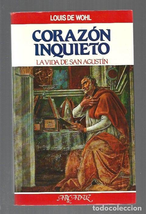 B&uuml;cher: CORAZON INQUIETO. LA VIDA DE SAN AGUSTIN - WOHL, LOUIS DE