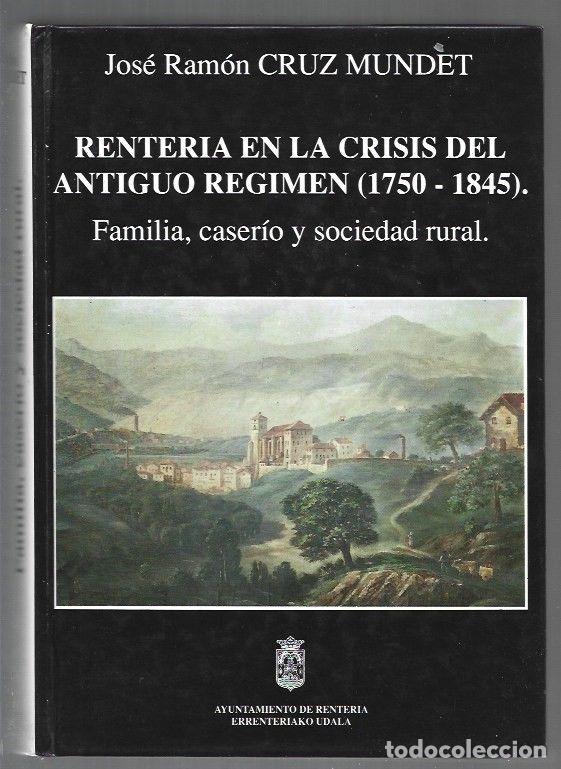 B&uuml;cher: RENTERIA EN LA CRISIS DEL ANTIGUO REGIMEN (1750-1845) FAMILIA, CASERIO Y SOCIEDAD RURAL - CRUZ MUNDE