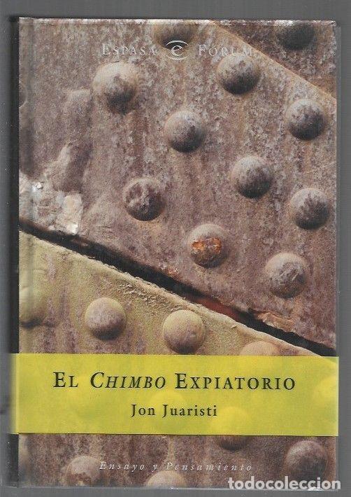 Libri di seconda mano: CHIMBO EXPIATORIO - EL. LA INVENCION DE LA TRADICION BILBAINA 1876-1939 - JUARISTI, JON