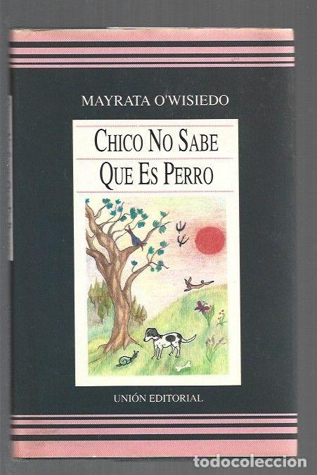 Libri di seconda mano: CHICO NO SABE QUE ES PERRO - O'WISIEDO, MAYRATA