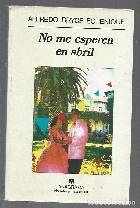 Livros em segunda m&atilde;o: NO ME ESPEREN EN ABRIL - BRYCE ECHENIQUE, ALFREDO