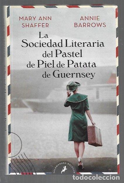 Libros: SOCIEDAD LITERARIA DEL PASTEL DE PIEL DE PATATA DE GUERNSEY - SHAFFER, MARY ANN Y ANNIE BARROWS