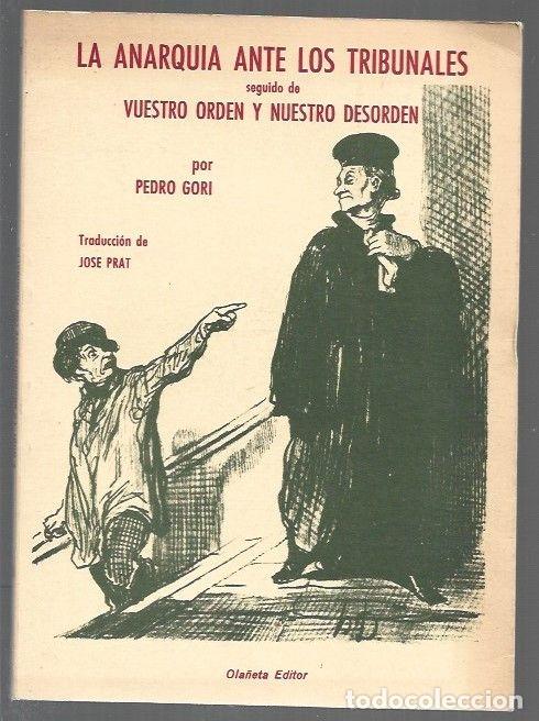 Libri di seconda mano: ANARQUIA ANTE LOS TRIBUNALES SEGUIDO DE VUESTRO ORDEN Y NUESTRO DESORDEN - LA - GORI, PEDRO