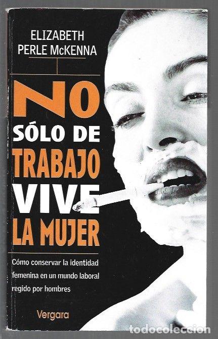 Libri di seconda mano: NO SOLO DE TRABAJO VIVE LA MUJER - MCKENNA, ELIZABETH PERLE