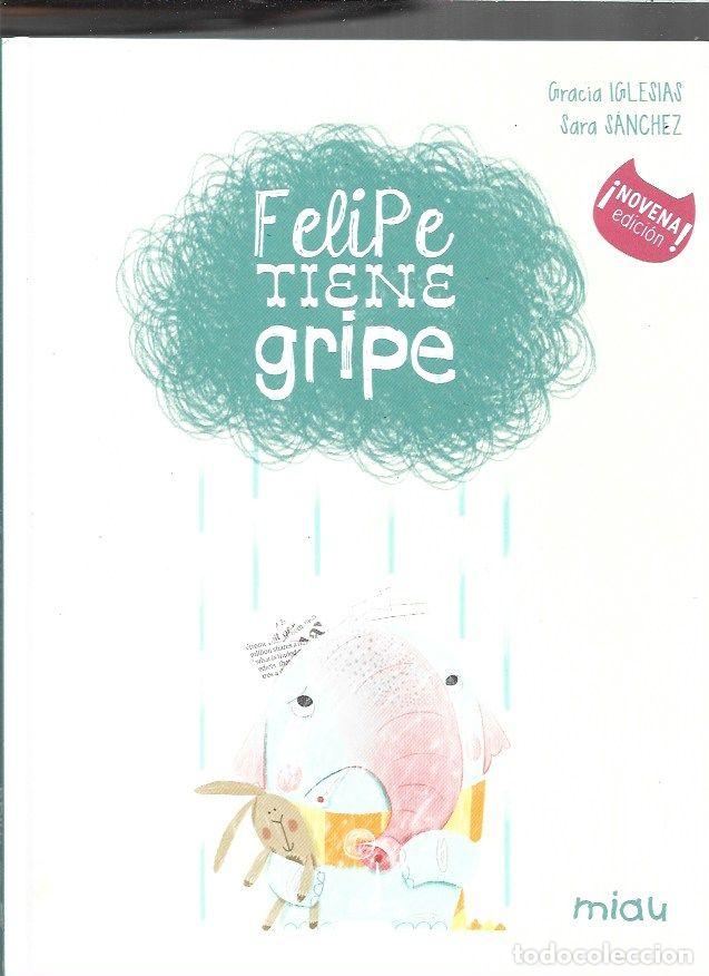 books: FELIPE TIENE GRIPE - IGLESIAS, GRACIA Y SARA SANCHEZ