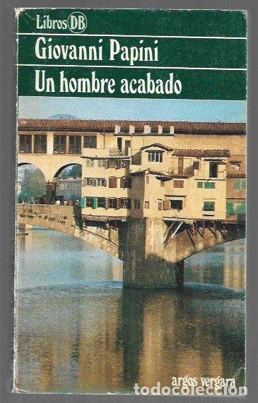 Libros: HOMBRE ACABADO - UN - PAPINI, GIOVANNI