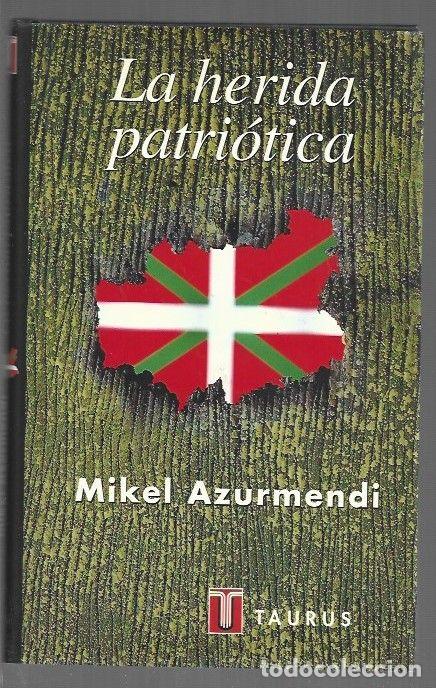 Libros: HERIDA PATRIOTICA - LA - AZURMENDI, MIKEL