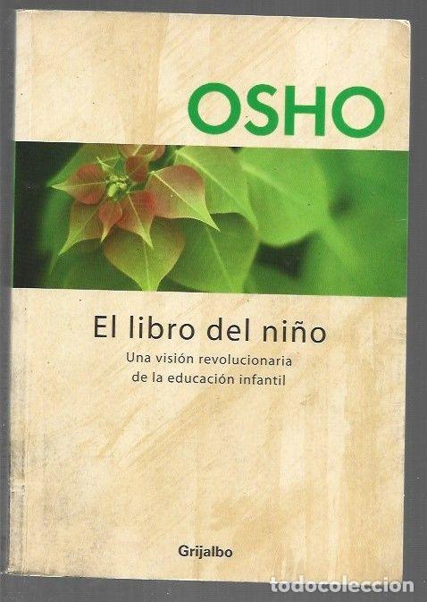 Libros: LIBRO DEL NI&Ntilde;O - EL. UNA VISION REVOLUCIONARIA DE LA EDUCACION INFANTIL - OSHO