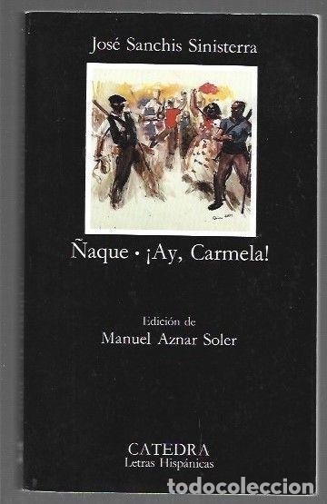 Libros: &Ntilde;AQUE / &iexcl;AY, CARMELA! - SANCHIS SINISTERRA, JOSE
