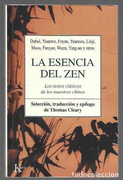 Libros: ESENCIA DEL ZEN - LA. LOS TEXTOS CLASICOS DE LOS MAESTROS CHINOS - DAHUI / YUANWU / FOYAN / YUANSOU