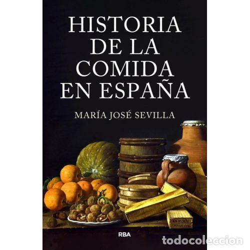 Libros: HISTORIA DE LA COMIDA EN ESPA&Ntilde;A - SEVILLA, MAR&Iacute;A JOS&Eacute; - Foto 1