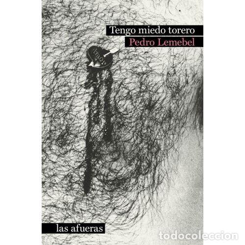 Libros: TENGO MIEDO TORERO - LEMEBEL,PEDRO