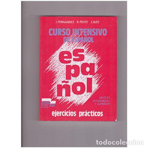 Libros: CURSO INTENSIVO DE ESPA&Ntilde;OL, NIVEL INTERMEDIO Y SUPERIOR. EJERCICIOS PR&Aacute;CTICOS - FERN&Aacute;NDEZ, JES&Uacute;S, FE